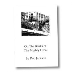 On the Banks of the Mighty Croal by Rob Jackson