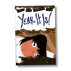 Yeah, It Is! by Leslie Anne Mackenzie Stein